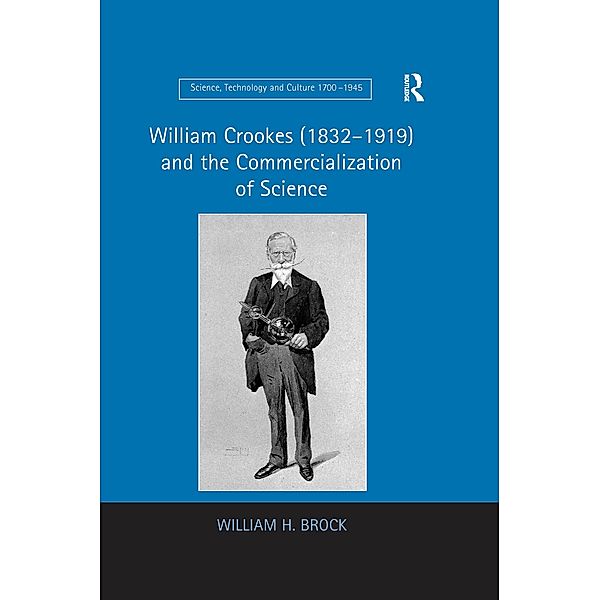 William Crookes (1832-1919) and the Commercialization of Science, William H. Brock