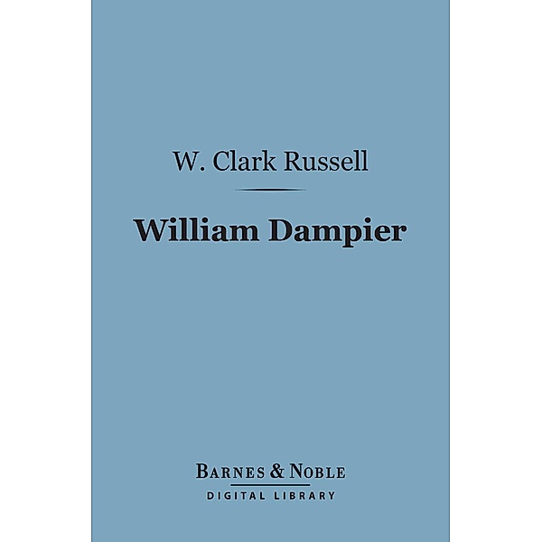 William Dampier (Barnes & Noble Digital Library) / Barnes & Noble, W. Clark Russell