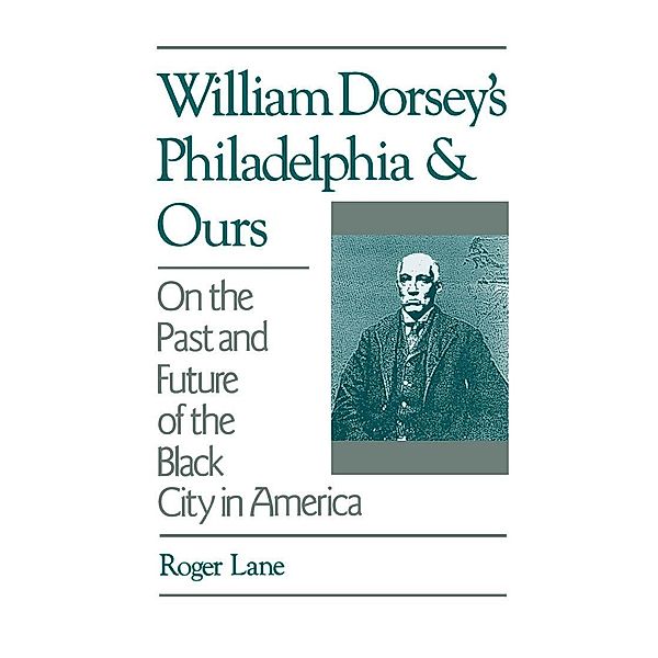 William Dorsey's Philadelphia and Ours, Roger Lane