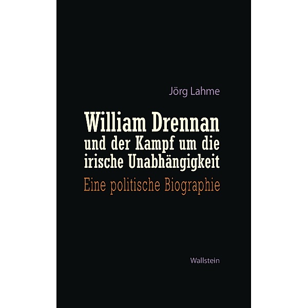 William Drennan und der Kampf um die irische Unabhängigkeit, Jörg Lahme