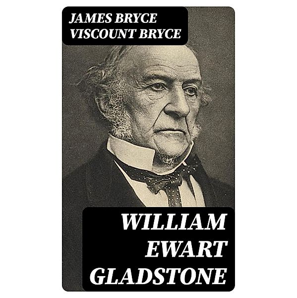William Ewart Gladstone, James Bryce Bryce