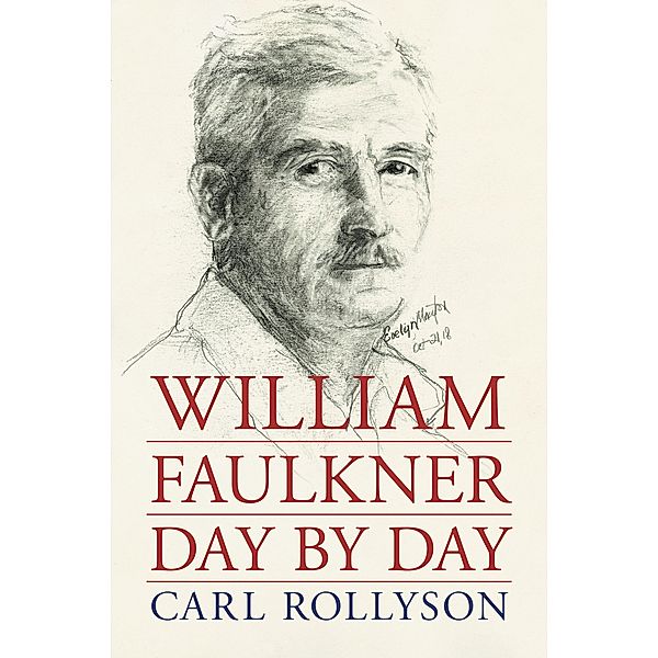 William Faulkner Day by Day, Carl Rollyson