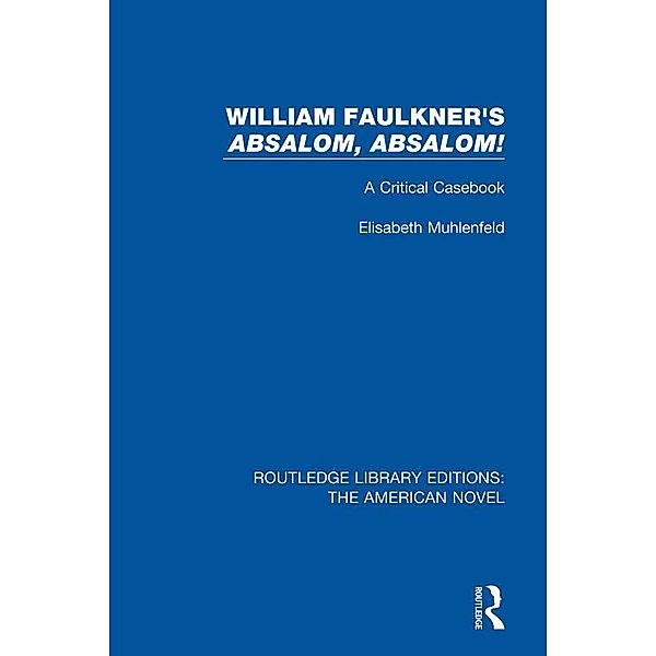 William Faulkner's 'Absalom, Absalom!, Elisabeth Muhlenfeld