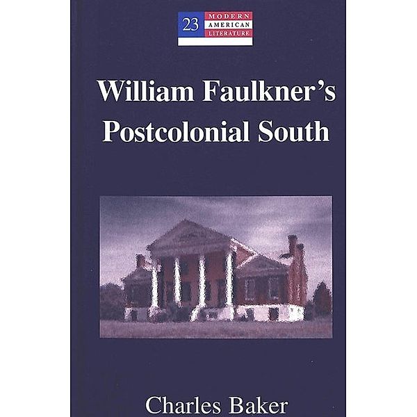 William Faulkner's Postcolonial South, Charles Baker