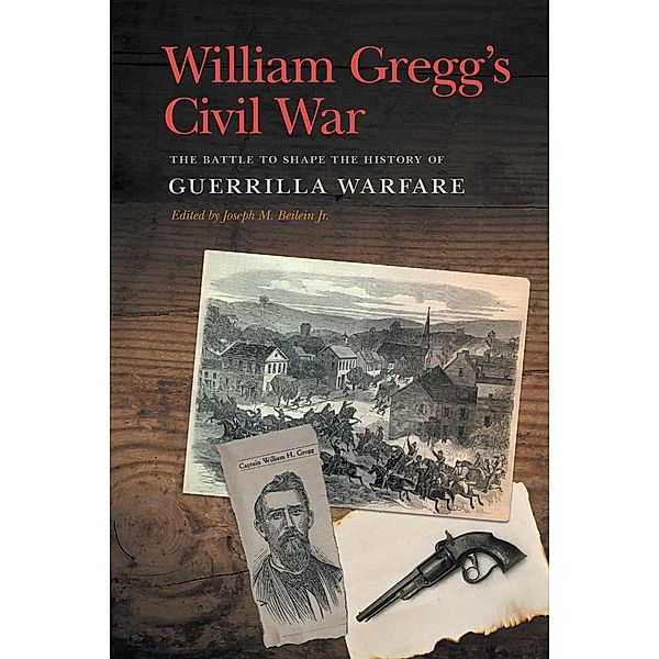 William Gregg's Civil War / New Perspectives on the Civil War Era Ser., William H. Gregg