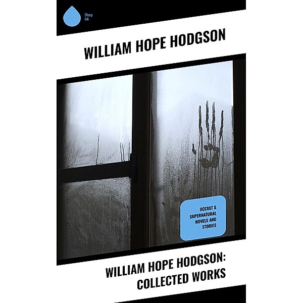 William Hope Hodgson: Collected Works, William Hope Hodgson