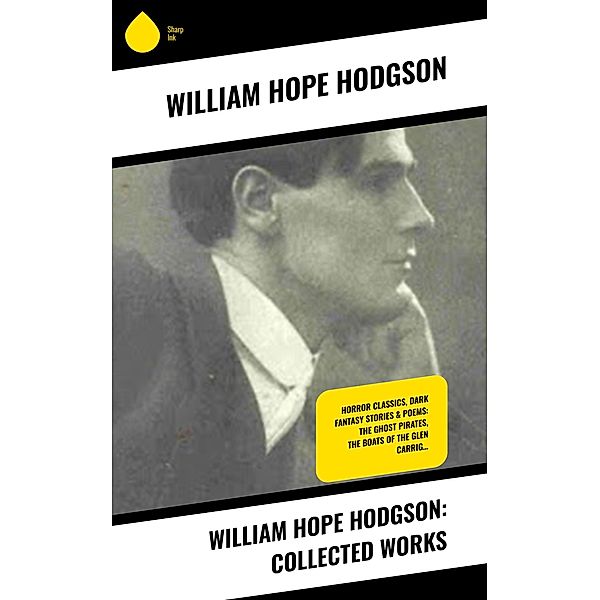 William Hope Hodgson: Collected Works, William Hope Hodgson