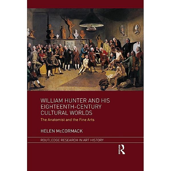 William Hunter and his Eighteenth-Century Cultural Worlds, Helen McCormack