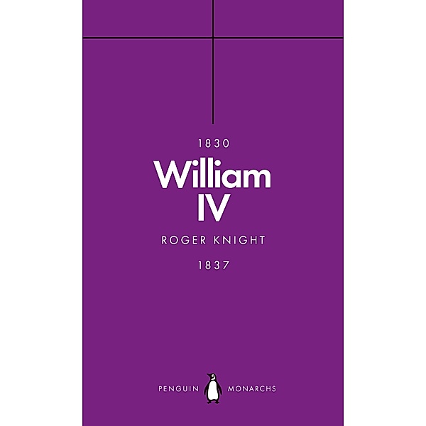 William IV (Penguin Monarchs) / Penguin Monarchs, Roger Knight