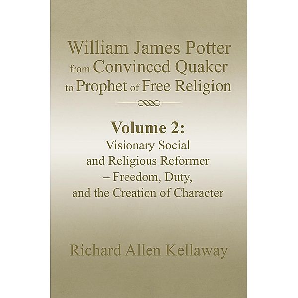 William James Potter from Convinced Quaker to Prophet of Free Religion