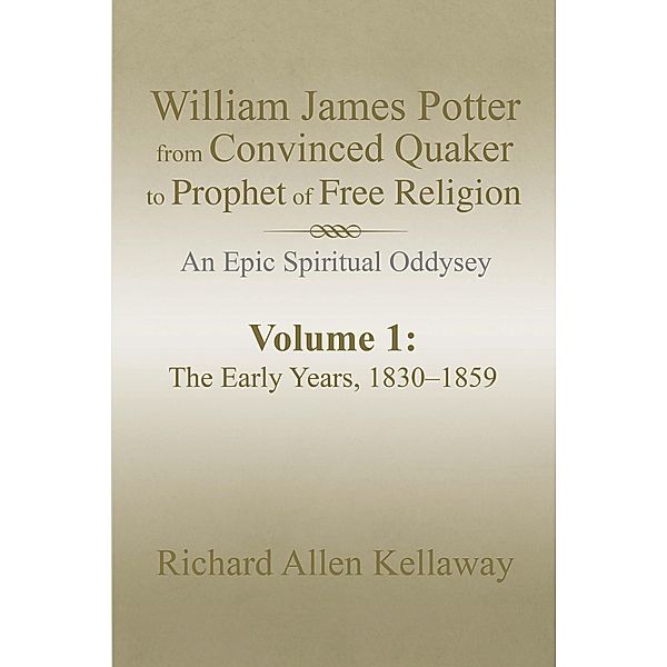 William James Potter from Convinced Quaker to Prophet of Free Religion