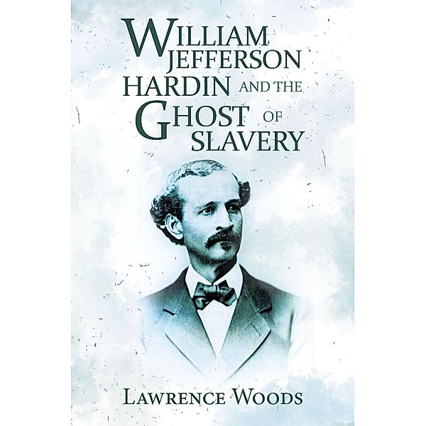 William Jefferson Hardin and the Ghost of Slavery, Lawrence Woods