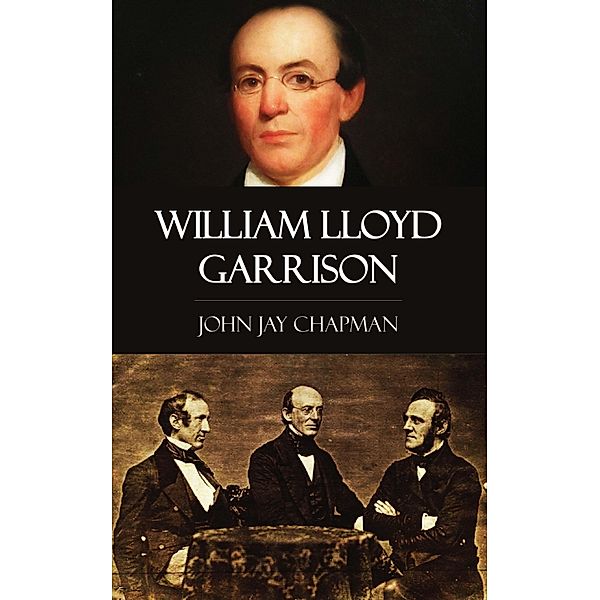 William Lloyd Garrison, John Jay Chapman