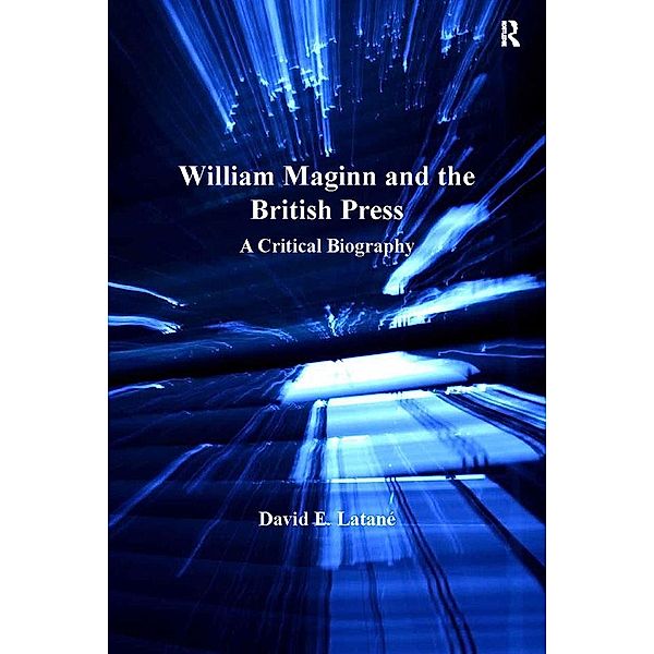 William Maginn and the British Press, David E. Latané