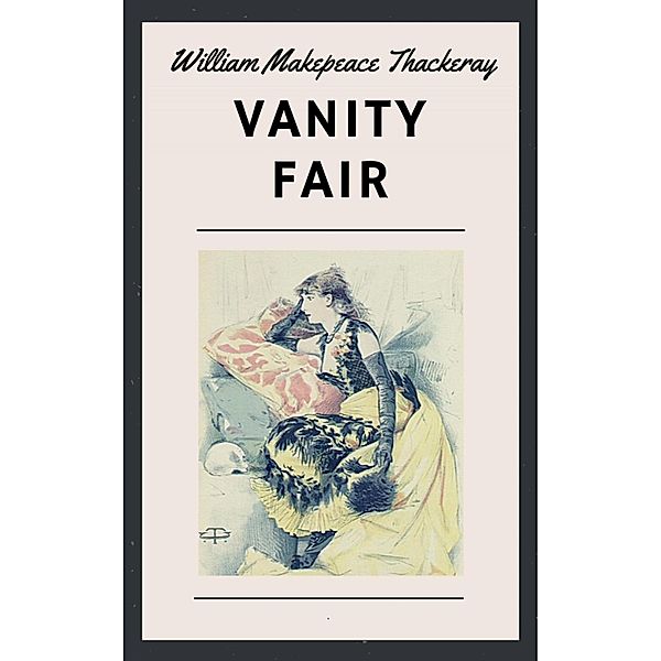 William Makepeace Thackeray: Vanity Fair (English Edition), William Makepeace Thackeray