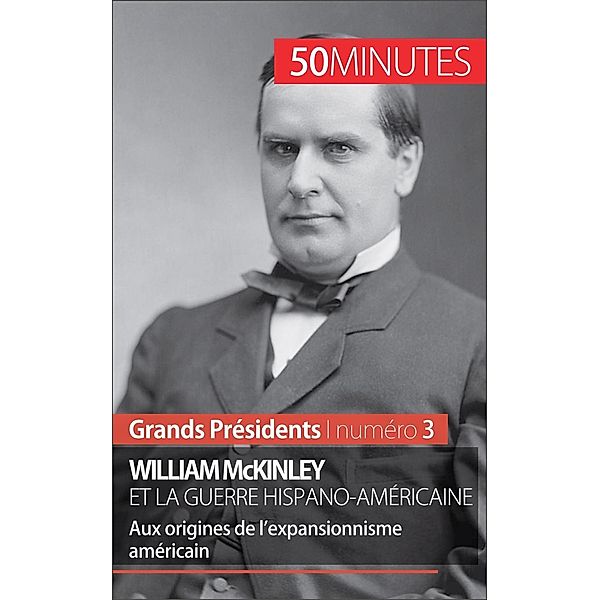 William McKinley et la guerre hispano-américaine, Quentin Convard, 50minutes