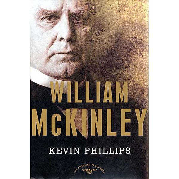 William McKinley / The American Presidents, Kevin Phillips