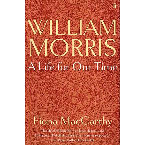 William Morris: A Life for Our Time, Fiona MacCarthy