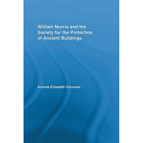 William Morris and the Society for the Protection of Ancient Buildings, Andrea Elizabeth Donovan
