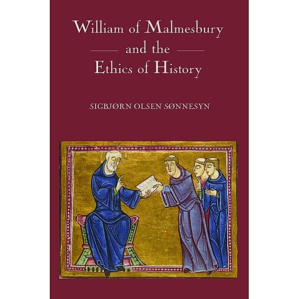 William of Malmesbury and the Ethics of History, Sigbjorn Olsen Sonnesyn