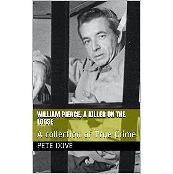 William Pierce, A Killer On The Loose A Collection of True Crime, Pete Dove