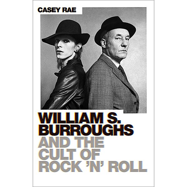William S. Burroughs and the Cult of Rock 'n' Roll, Casey Rae