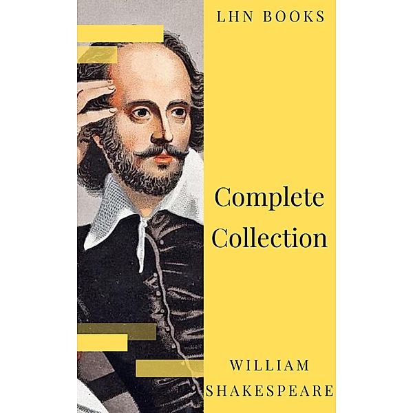 William Shakespeare : Complete Collection (37 plays, 160 sonnets and 5 Poetry...), William Shakespeare, Lhn Books