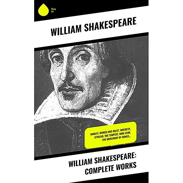 William Shakespeare: Complete Works, William Shakespeare