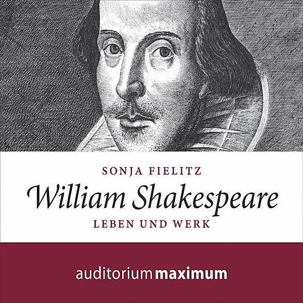 William Shakespeare - Leben und Werk (Ungekürzt), Sonja Fielitz