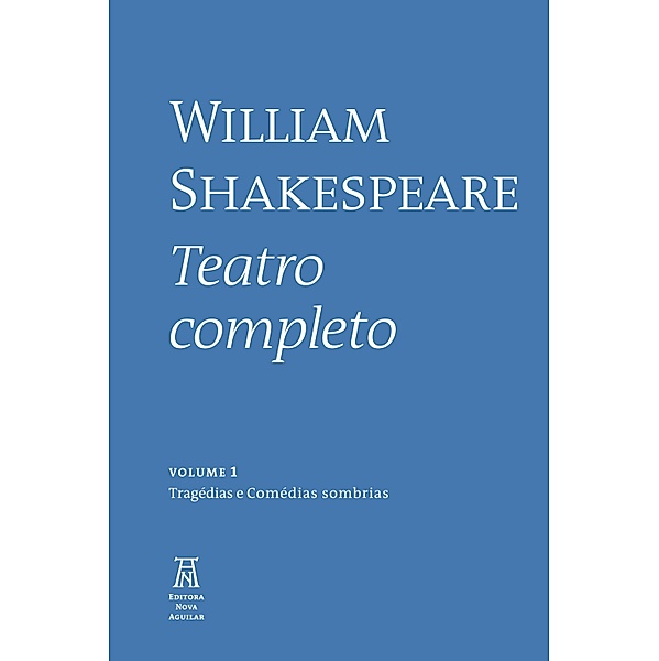 William Shakespeare - Teatro Completo - Volume I / William Shakespeare - Teatro Completo Bd.1, William Shakespeare
