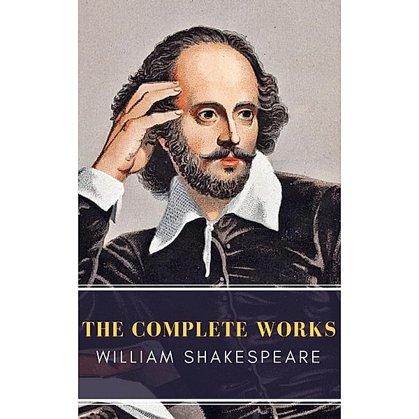 William Shakespeare: The Complete Works (Illustrated), William Shakespeare, Mybooks Classics
