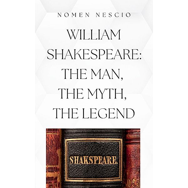 William Shakespeare: The Man, The Myth, The Legend, Valerio Di Stefano, Nomen Nescio