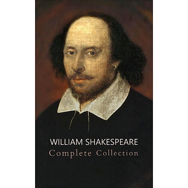 William Shakespeare: The Ultimate Collection - Every Play, Sonnet, and Poem at Your Fingertips, William Shakespeare, Bookish
