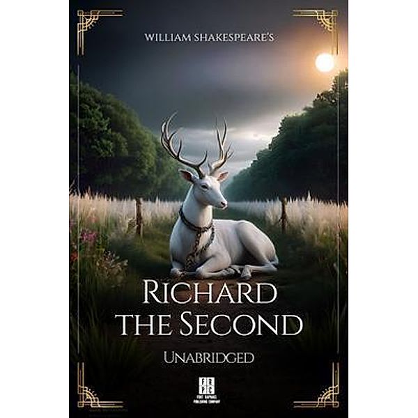 William Shakespeare's Richard the Second - Unabridged, William Shakespeare