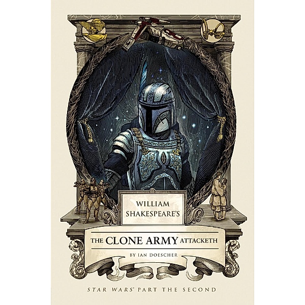William Shakespeare's The Clone Army Attacketh / William Shakespeare's Star Wars Bd.2, Ian Doescher