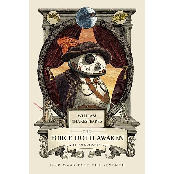 William Shakespeare's The Force Doth Awaken / William Shakespeare's Star Wars Bd.7, Ian Doescher
