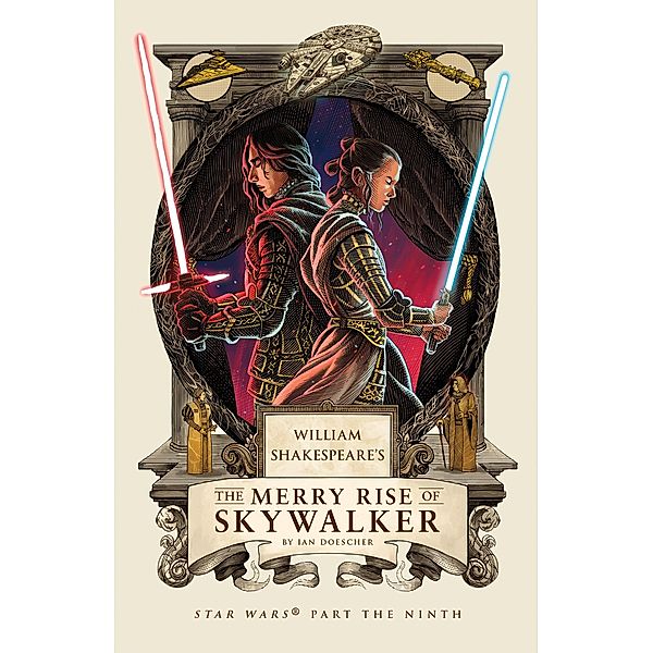 William Shakespeare's The Merry Rise of Skywalker / William Shakespeare's Star Wars Bd.9, Ian Doescher