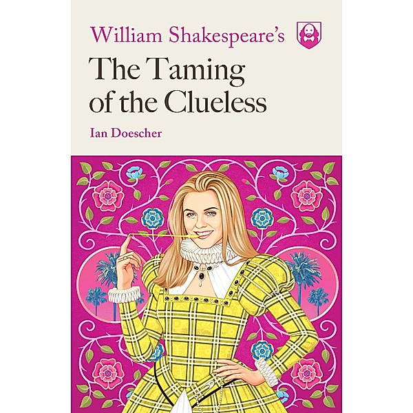William Shakespeare's The Taming of the Clueless / Pop Shakespeare Bd.3, Ian Doescher