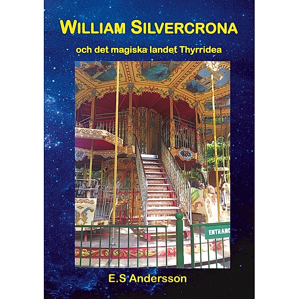 William Silvercrona och det magiska landet Thyrridea / William Silvercrona Bd.1, E. S Andersson