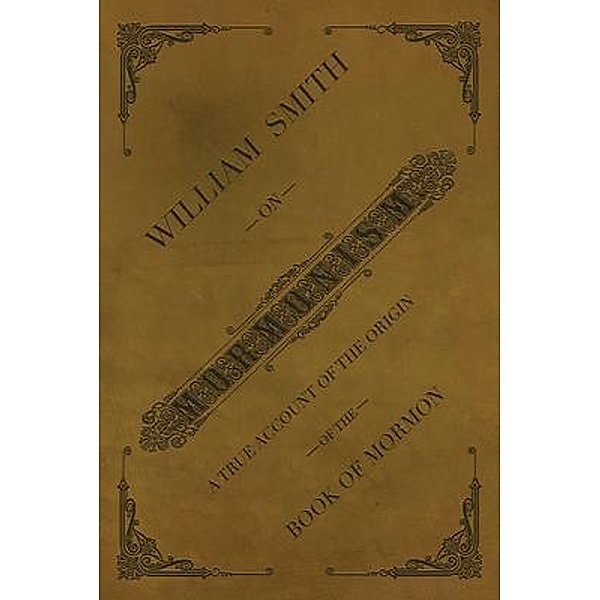 William Smith on Mormonism / Edina Publishers, William Smith