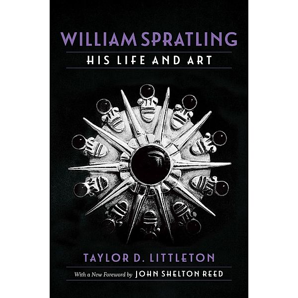 William Spratling, His Life and Art / Southern Biography Series, Taylor D. Littleton