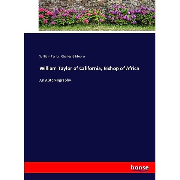 William Taylor of California, Bishop of Africa, William Taylor, Charles G Moore