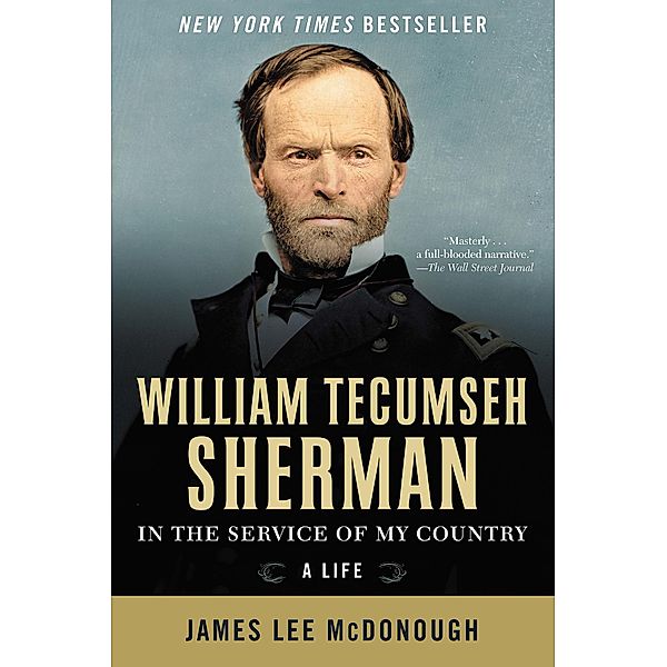 William Tecumseh Sherman: In the Service of My Country: A Life, James Lee Mcdonough