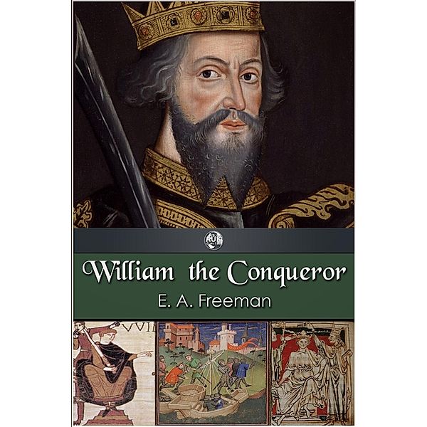 William the Conqueror, E. A. Freeman