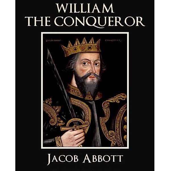William the Conqueror, Jacob Abbott