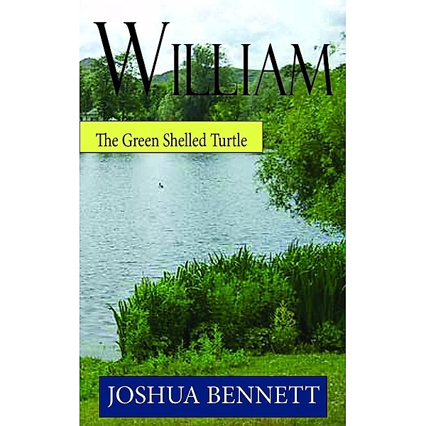 William the Green Shelled Turtle / Joshua Bennett, Joshua Bennett