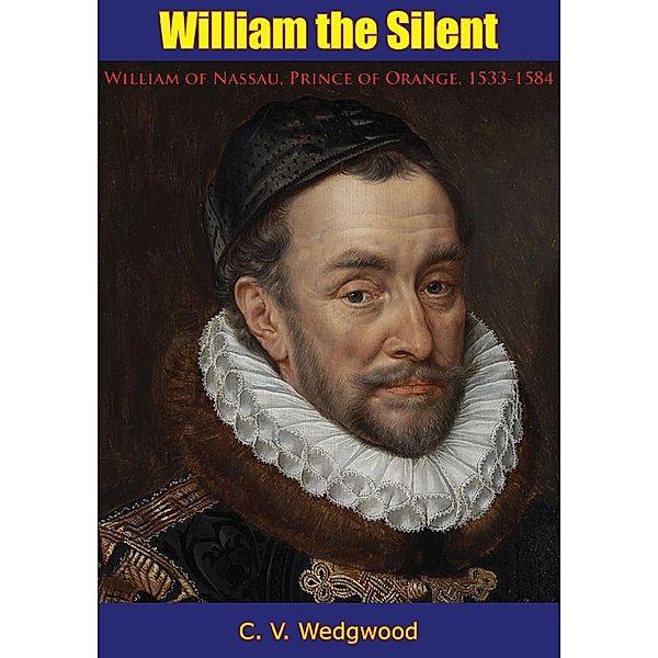 William the Silent, C. V. Wedgwood