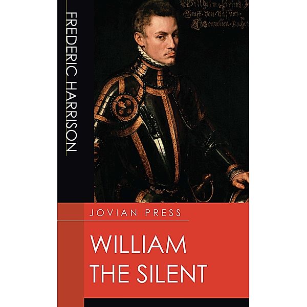 William the Silent, Frederic Harrison