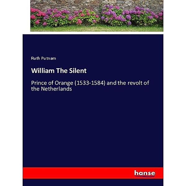 William The Silent, Ruth Putnam