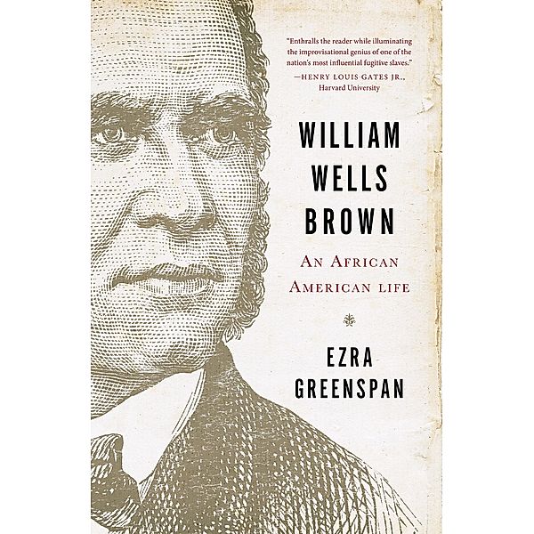 William Wells Brown: An African American Life, Ezra Greenspan